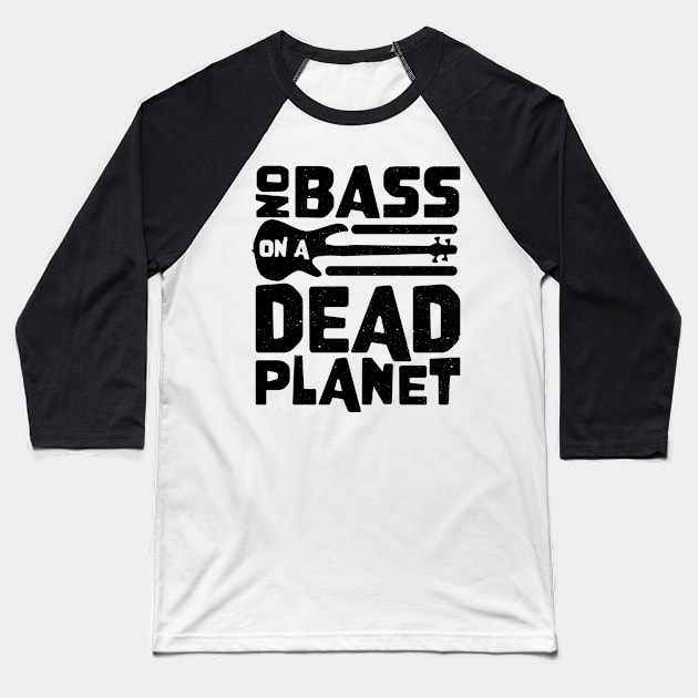 No Bass On A Dead Planet for Bass Player Baseball T-Shirt by star trek fanart and more